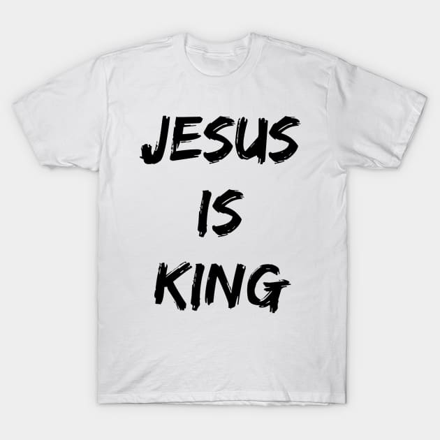 Jesus Is King - Christian Quotes T-Shirt by Christian Faith